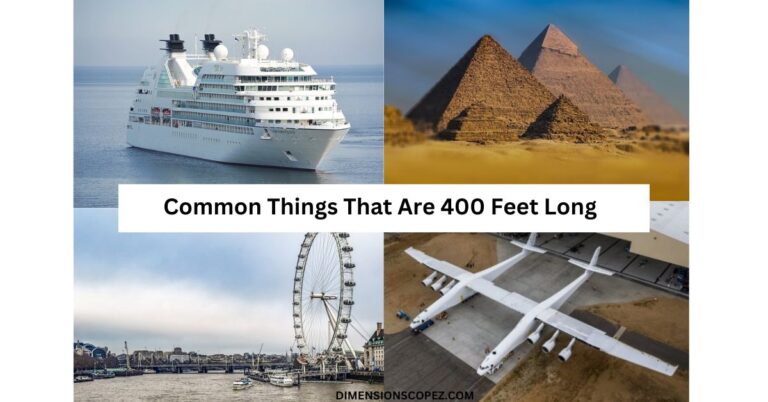 8 Common Things That Are 400 Feet Big