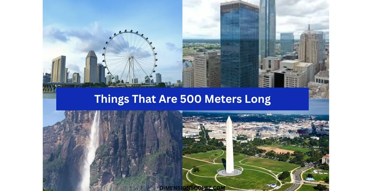 Things That Are 500 Meters Long or big