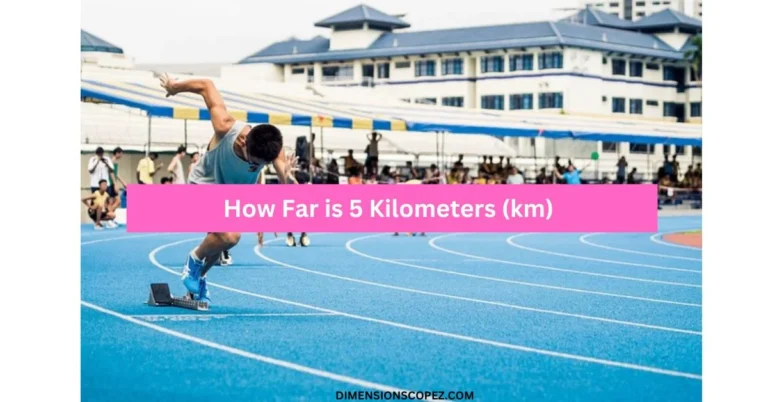 How far is 5 km? 9 common comparisons