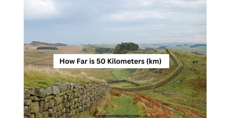 How Far is 50 km? 10 Common Comparisons