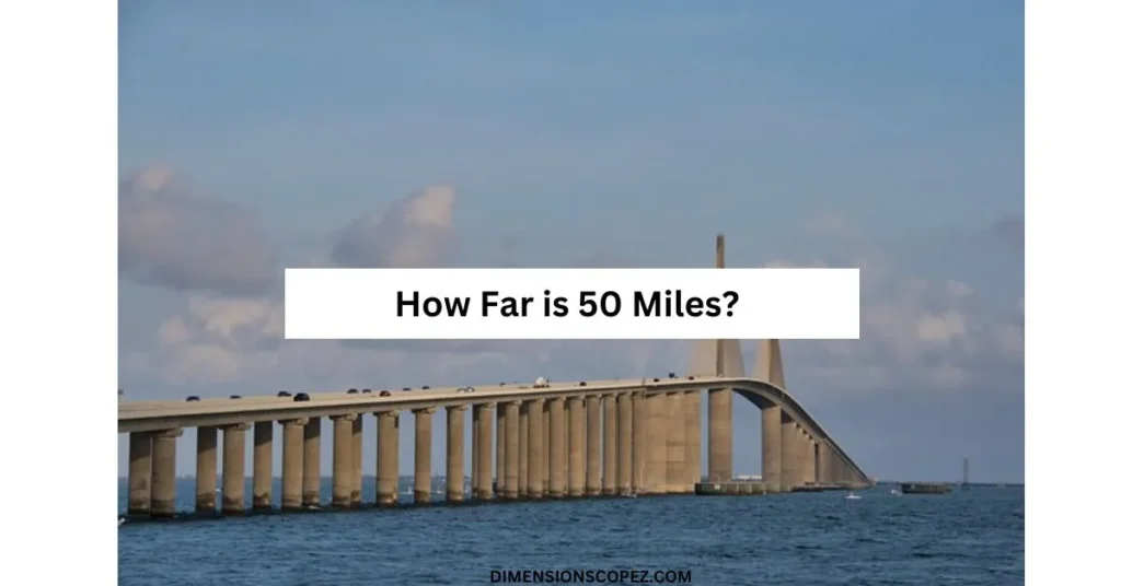 How far is 50 miles? 12 common comparisons