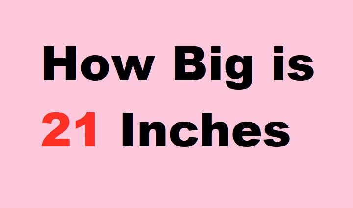 how big is 21 inches