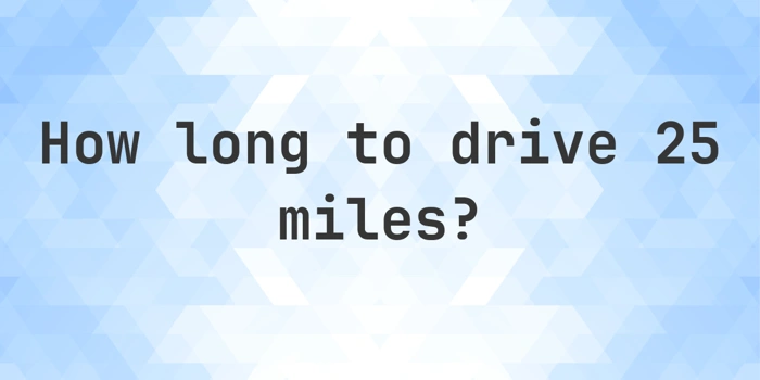 How Long Does It Take to Drive 25 Miles?