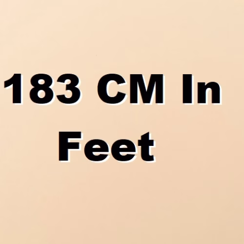 183 cm in Feet: Explained Clearly