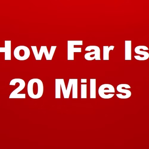 How Far Is 20 Miles? Let Me Show You!